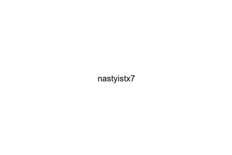 nastyistx7