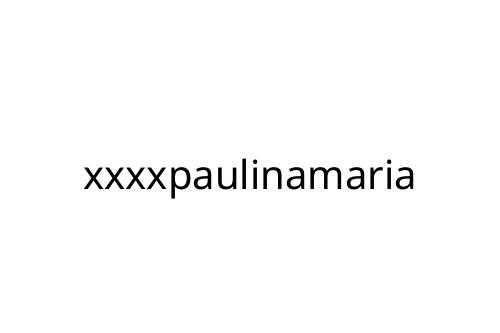 xxxxpaulinamaria