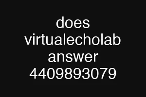 does virtualecholab answer 4409893079