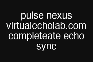 pulse nexus virtualecholab.com completeate echo sync