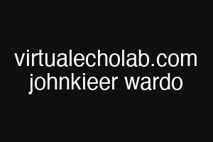 virtualecholab.com johnkieer wardo